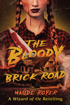 Paperback The Bloody Brick Road: A Wizard of Oz Retelling Book
