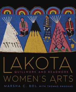 Hardcover Lakota Women's Arts: Quillwork and Beadwork Book