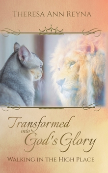 Hardcover Transformed into God's Glory: Walking in the High Place Book