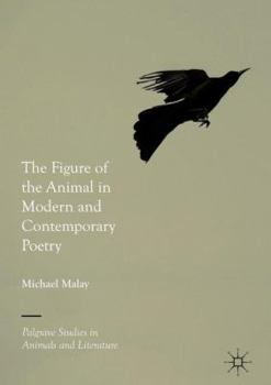 The Figure of the Animal in Modern and Contemporary Poetry - Book  of the Palgrave Studies in Animals and Literature