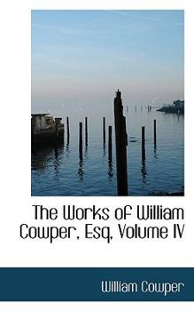 Hardcover The Works of William Cowper, Esq, Volume IV Book