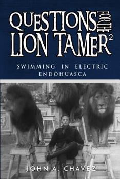 Paperback Questions for the Lion Tamer 2: Swimming in Electric Endohuasca Book