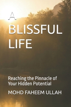 Paperback A Blissful Life: Reaching the Pinnacle of Your Hidden Potential Book