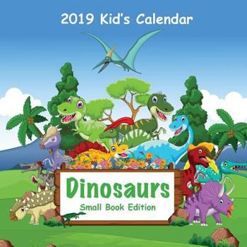 Paperback 2019 Kid's Calendar: Dinosaurs Small Book Edition Book