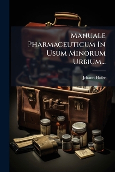 Paperback Manuale Pharmaceuticum In Usum Minorum Urbium... [Latin] Book