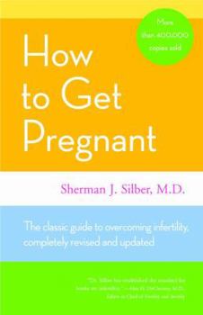 Hardcover How to Get Pregnant: The Classic Guide to Overcoming Infertility, Completely Revised and Updated Book