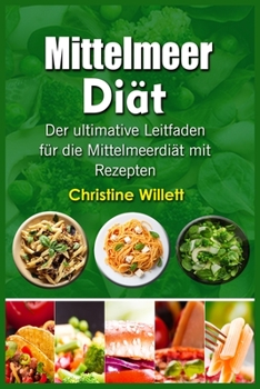 Paperback Mittelmeer Diät: Der ultimative Leitfaden für die Mittelmeerdiät mit Rezepten [German] Book