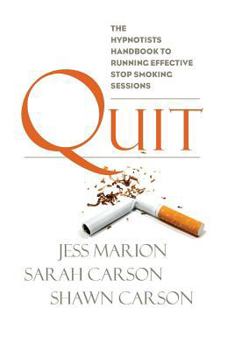 Paperback Quit: The Hypnotist's Handbook to Running Effective Stop Smoking Sessions Book
