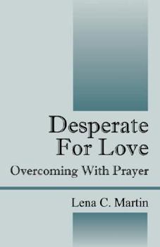 Desperate for Love: Overcoming With Prayer
