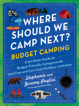 Paperback Where Should We Camp Next?: Budget Camping: A 50-State Guide to Budget-Friendly Campgrounds and Free and Low-Cost Outdoor Activities Book