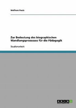 Paperback Zur Bedeutung des biographischen Wandlungsprozesses für die Pädagogik [German] Book