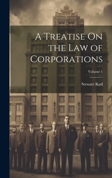 Hardcover A Treatise On the Law of Corporations; Volume 1 Book