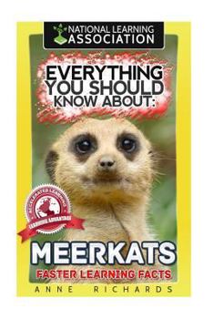 Everything You Should Know about: Meerkats Faster Learning Facts