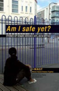 Paperback Am I Safe Yet?: Stories of Women Seeking Asylum in Britain Book