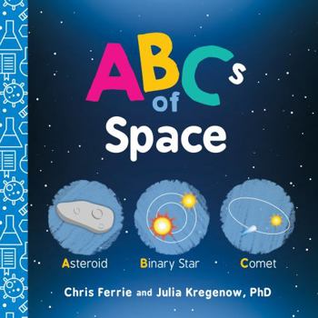 ABCs of Space: Explore Astronomy, Space, and our Solar System with this Essential STEM Board Book for Kids (Science Gifts for Kids) - Book  of the Baby University