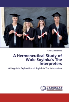 Paperback A Hermeneutical Study of Wole Soyinka's The Interpreters Book