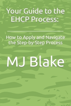 Paperback Your Guide to the EHCP Process: How to Apply and Navigate the Step-by-Step Process Book