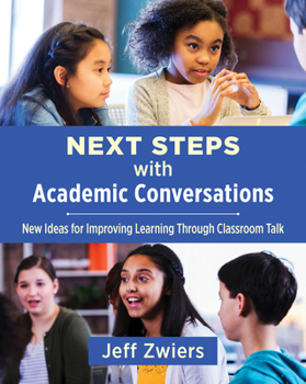 Paperback Next Steps with Academic Conversations: New Ideas for Improving Learning Through Classroom Talk Book