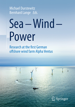 Hardcover Sea - Wind - Power: Research at the First German Offshore Wind Farm Alpha Ventus Book