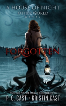 Forgotten - Book #3 of the House of Night Other World