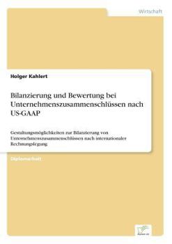 Paperback Bilanzierung und Bewertung bei Unternehmenszusammenschlüssen nach US-GAAP: Gestaltungsmöglichkeiten zur Bilanzierung von Unternehmenszusammenschlüssen [German] Book