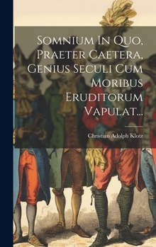 Hardcover Somnium In Quo, Praeter Caetera, Genius Seculi Cum Moribus Eruditorum Vapulat... [Latin] Book