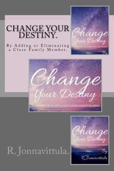 Paperback Change your destiny.: By Adding or Eliminating a Close Family Member. Book