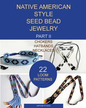 Paperback Native American Style Seed Bead Jewelry. Part II. Chokers, hatbands, necklaces: 22 loom patterns Book