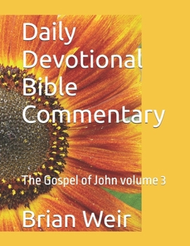 Paperback Daily Devotional Bible Commentary: The Gospel of John volume 3 Book