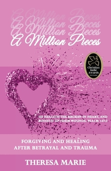 Paperback A Million Pieces: Forgiving and Healing After Betrayal and Trauma Book