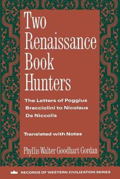 Paperback Two Renaissance Book Hunters: The Letters of Poggius Bracciolini to Nicolaus de Niccolis Book
