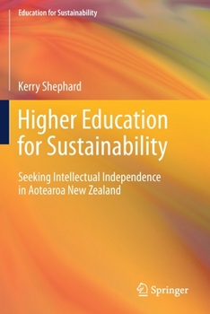 Paperback Higher Education for Sustainability: Seeking Intellectual Independence in Aotearoa New Zealand Book