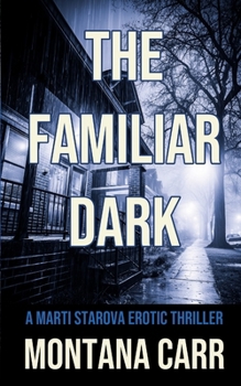 Paperback The Familiar Dark: A Marti Starova Erotic Thriller Book 5 Book