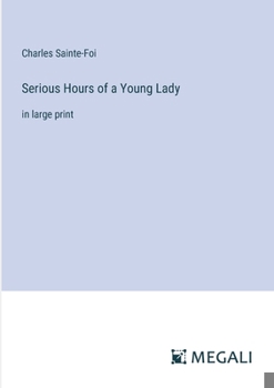 Paperback Serious Hours of a Young Lady: in large print Book