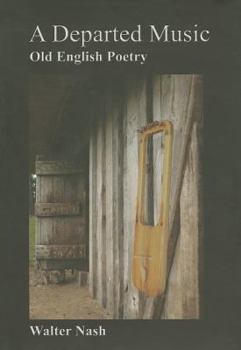 Hardcover A Departed Music: Old English Poetry Book