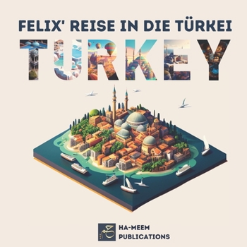 Paperback Felix' Reise in die Türkei: Ein Kinder-Gedicht [German] Book