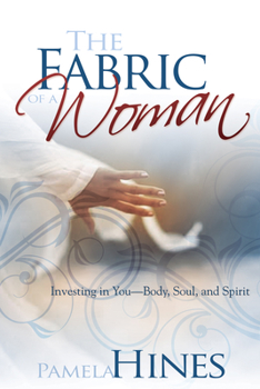 Paperback Fabric of a Woman: Investing in You--Body, Soul, and Spirit Book