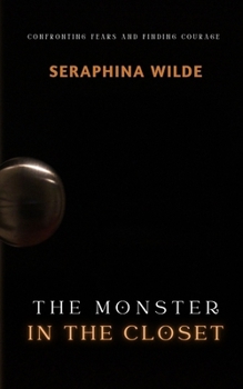 The Monster in the Closet: Confronting Fears and Finding Courage