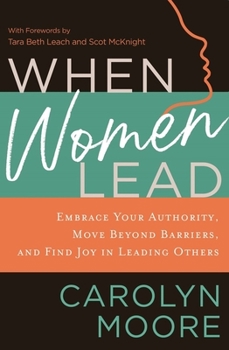 Paperback When Women Lead: Embrace Your Authority, Move Beyond Barriers, and Find Joy in Leading Others Book