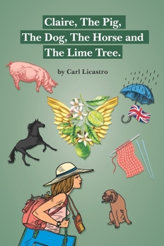 Paperback Claire, the Pig, the Dog, the Horse and the Lime Tree Book