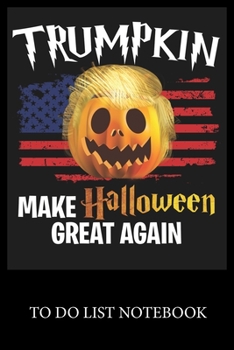 Paperback Trumpkin Make Halloween Great Again: To Do & Dot Grid Matrix Checklist Journal Daily Task Planner Daily Work Task Checklist Doodling Drawing Writing a Book