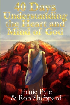 Paperback 40 Days: Understanding The Heart and Mind of God Book