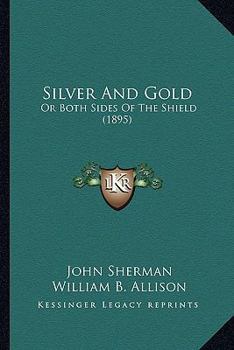 Paperback Silver and Gold: Or Both Sides of the Shield (1895) Book