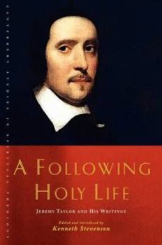 Paperback A Following Holy Life: Jeremy Taylor and His Writings Book