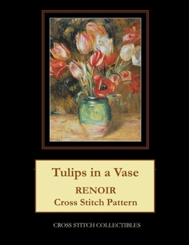 Paperback Tulips in a Vase: Renoir cross stitch pattern Book