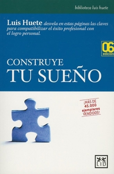 Paperback Construye Tu Sue?o: Identifica Y Explica Las Estrategias Para, Paso a Paso, Sin Cuentos, Lograr El Verdadero Progreso Personal, E Integrar [Spanish] Book