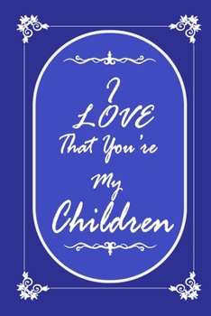 Paperback I Love That You Are My Children journal notebook with 2020 Calendar: Gift Book for Children as a Journal Notebook with Calendar of 2020 Book