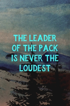 The Leader Of The Pack Is Never The Loudest: Wolf Journal Composition Blank Lined Diary Notepad 120 Pages Paperback