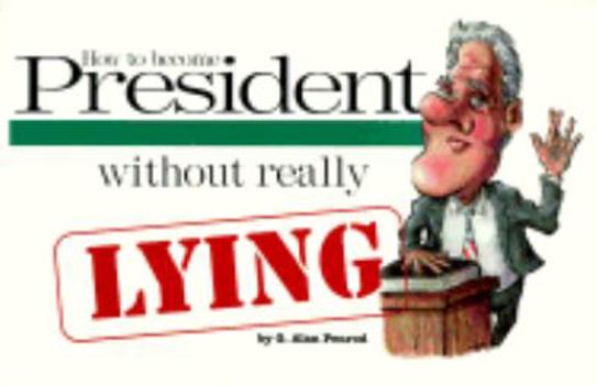 Paperback How to Become President without Really Lying Book