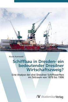 Paperback Schiffbau in Dresden- Ein Bedeutender Dresdner Wirtschaftszweig? [German] Book
